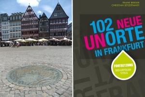 102 Frankfurter Unorte - Frankfurts geheime Schätze Teil 2